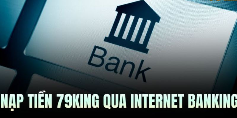 Nạp Tiền 79King - Quy Trình Nạp Tiền An Toàn Hiệu Quả 2026 2 Hướng dẫn chi tiết cách nạp tiền 79King nhanh nhất