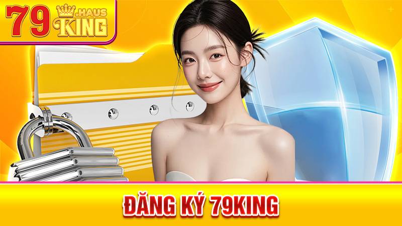 Đăng Ký 79King - Hướng Dẫn Tạo Tài Khoản Nhanh 2026 1 Đăng ký 79King