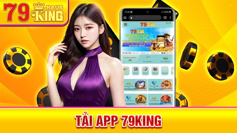 Tải App 79King - Ứng Dụng Cá Cược Giải Trí Đỉnh Cao 2026 1 Tải app 79King